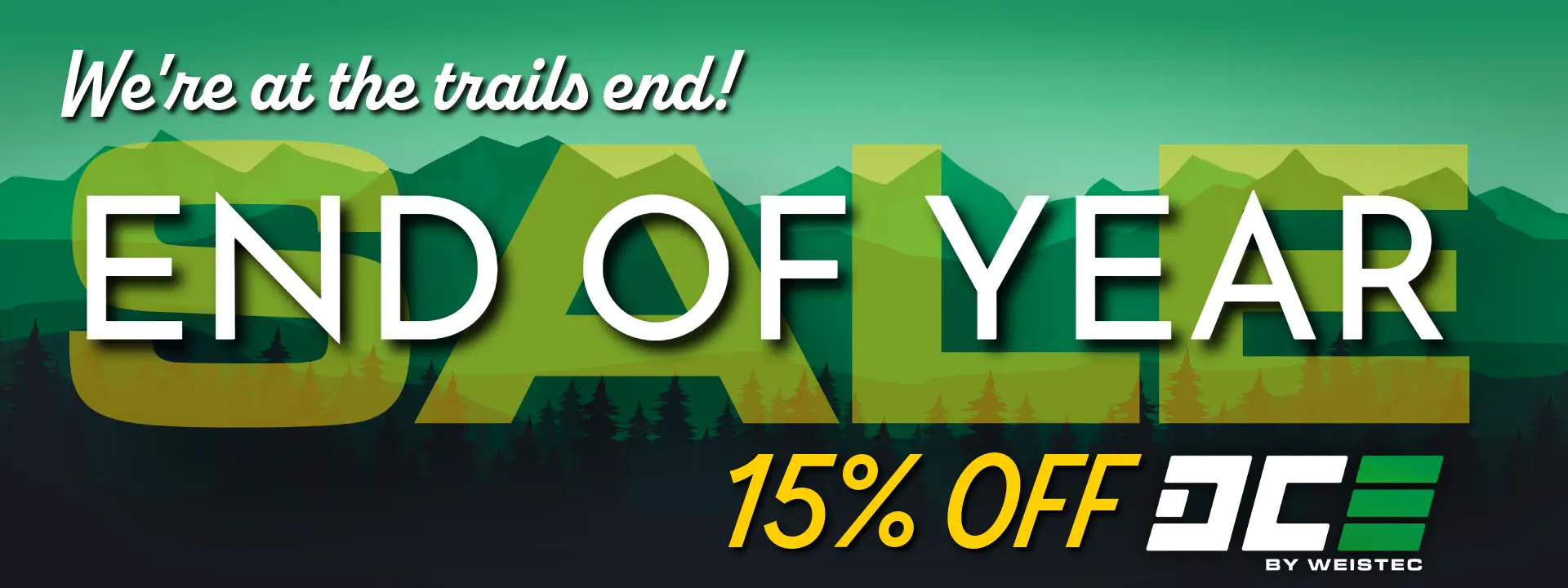 We are at the trails end END OF YEAR 15 percent of DCE by Weistec